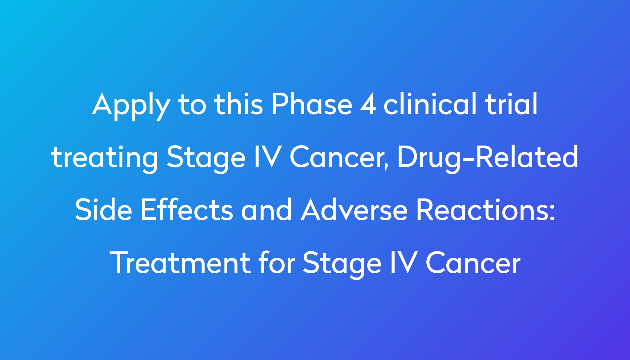 Treatment For Stage Iv Cancer Clinical Trial 2022 Power